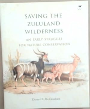 Imagen del vendedor de Saving the Zululand Wilderness: An Early Struggle for Nature Conservation a la venta por Chapter 1