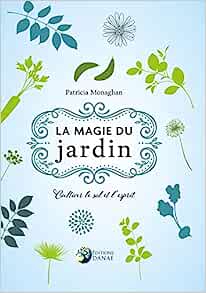 Image du vendeur pour La Magie du jardin - Cultiver le sol et l'esprit mis en vente par Dmons et Merveilles