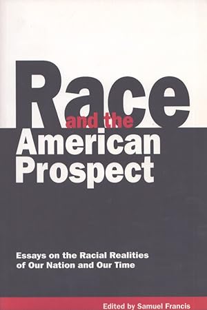 Immagine del venditore per Race and the American Prospect : Essays on the Racial Realities of Our Nation and Our Time venduto da Moraine Books