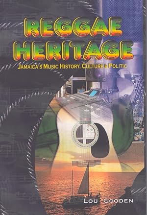 Reggae Heritage : Jamaica's Music History, Culture & Politic