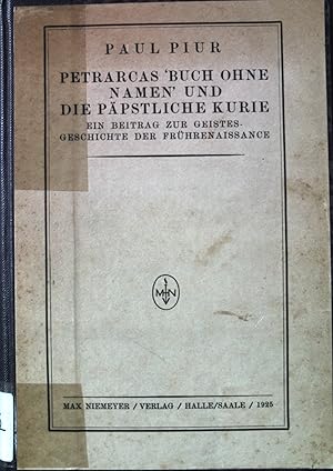 Bild des Verkufers fr Petrarcas 'Buch ohne Namen' und die ppstliche Kurie: ein Beitrag zur Geistesgeschichte der Frhrenaissance. Deutsche Vierteljahrsschrift fr Literaturwiss. u. Geistesgesch., Buchreihe - Bd. 6. zum Verkauf von books4less (Versandantiquariat Petra Gros GmbH & Co. KG)