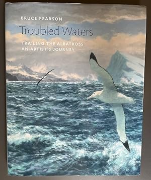 Seller image for Troubled Waters - Trailing the Albatross: An Artist's Journey for sale by Karen Jakobsen (Member of the PBFA)