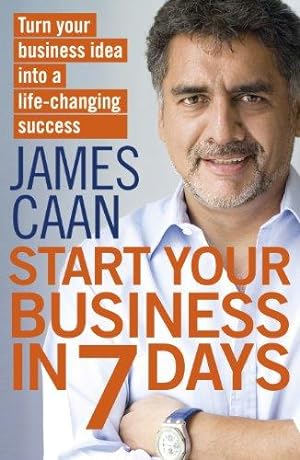 Bild des Verkufers fr Start Your Business in 7 Days: Turn Your Idea Into a Life-Changing Success zum Verkauf von WeBuyBooks 2
