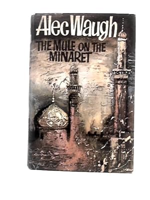 Bild des Verkufers fr The Mule On The Minaret: A Novel About The Middle East zum Verkauf von World of Rare Books