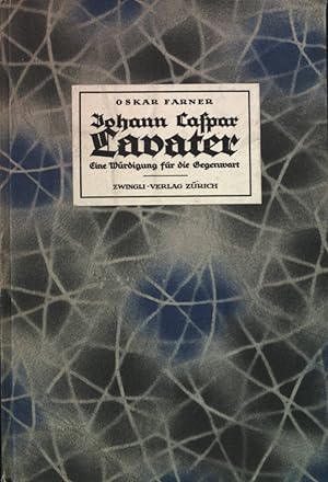 Imagen del vendedor de Johann Caspar Lavater : e. Wrdigung fr die Gegenwart. Quellen & Studien zur geschichte der Helvetischen Kirche, Bd. 6. a la venta por books4less (Versandantiquariat Petra Gros GmbH & Co. KG)