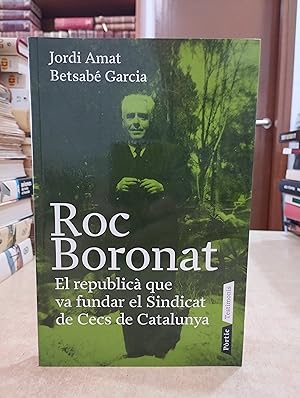 Imagen del vendedor de ROC BORONAT El republic que va fundar el Sindicat de Cecs de Catalunya. a la venta por LLIBRERIA KEPOS-CANUDA