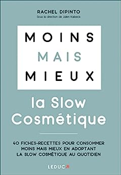 Bild des Verkufers fr Moins mais mieux avec la slow cosmtique: 40 fiches-recettes pour consommer moins mais mieux zum Verkauf von Dmons et Merveilles