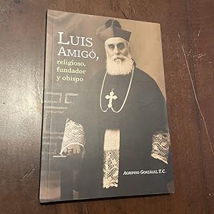 Imagen del vendedor de Luis Amig, religioso, fundador y obispo a la venta por Kavka Libros