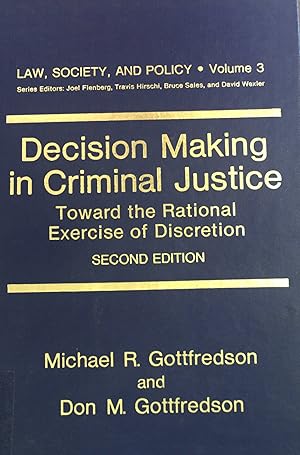 Decision Making in Criminal Justice: Toward the Rational Exercise of Discretion. Law, Society, an...