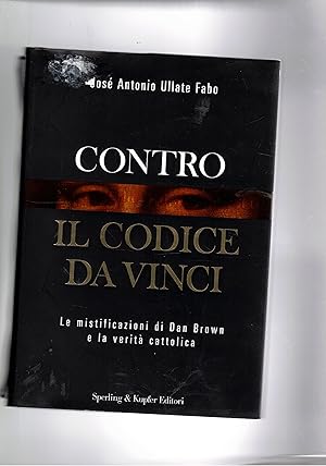 Imagen del vendedor de Contro il codice da Vinci, la mistificazione di Dan Brown e la verit cattolica. a la venta por Libreria Gull