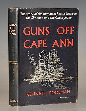 Guns Off Cape Ann. The story of the Shannon and the Chesapeake.