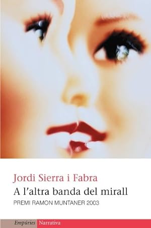 Seller image for A L'ALTRA BANDA DEL MIRALL (CATALN). PREMI ROMON MUNTANER 2003 for sale by Librera Smile Books