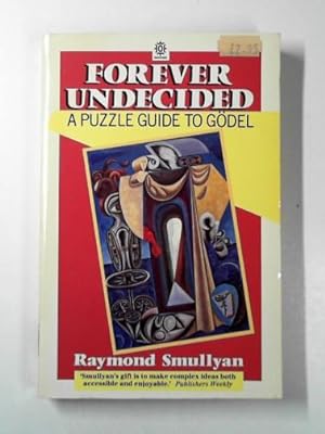 Seller image for Forever undecided: a puzzle guide to Godel for sale by Cotswold Internet Books