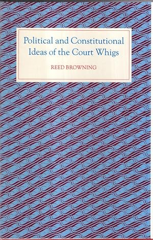 Immagine del venditore per Political and Constitutional Ideas of the Court Whigs venduto da High Street Books