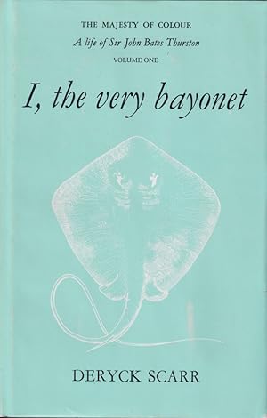 Seller image for I, the very bayonet. A life of Sir John Bates Thurston. for sale by Asia Bookroom ANZAAB/ILAB