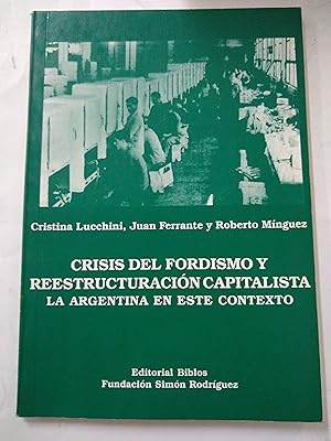 Immagine del venditore per Crisis del fordismo y reestructuracion capitalista La Argentina en este contexto venduto da Libros nicos