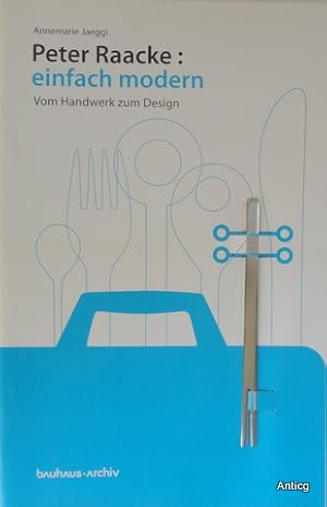 Bild des Verkufers fr Peter Raacke: einfach modern. Vom Handwerk zum Design. zum Verkauf von Antiquariat Gntheroth