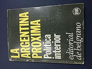 Imagen del vendedor de La argentina proxima, politica interior a la venta por Libros nicos