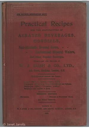 PRACTICAL RECIPES For The Manufacture Of Aerated Beverages, Cordials, Non-alcoholic Brewed Beers,...