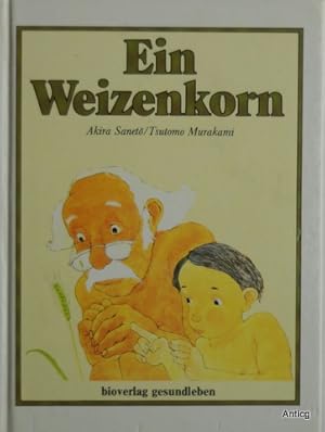 Seller image for Ein Weizenkorn. for sale by Antiquariat Gntheroth