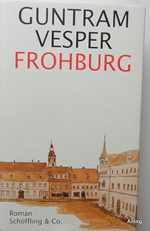 Bild des Verkufers fr Frohburg. Roman. zum Verkauf von Antiquariat Gntheroth