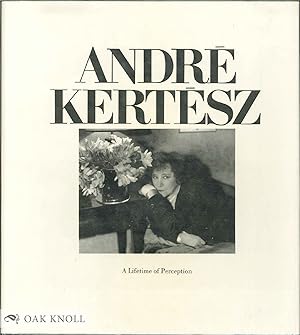 Seller image for ANDRE KERTESZ: A LIFETIME OF PERCEPTION for sale by Oak Knoll Books, ABAA, ILAB