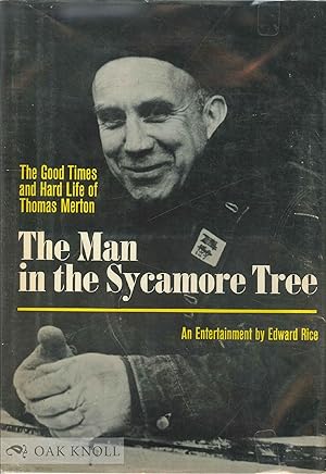 Seller image for MAN IN THE SYCAMORE TREE; THE GOOD TIMES AND HARD LIFE OF THOMAS MERTON.|THE for sale by Oak Knoll Books, ABAA, ILAB