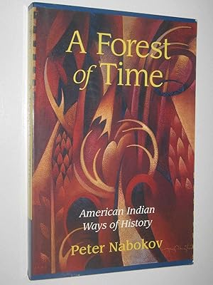 Bild des Verkufers fr A Forest of Time : American Indians Ways of History zum Verkauf von Manyhills Books