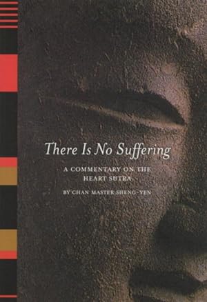 Bild des Verkufers fr There Is No Suffering : A Commentary on the Heart Sutra zum Verkauf von GreatBookPrices