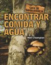 Seller image for Encontrar comida y agua: Gua de supervivencia for sale by Agapea Libros