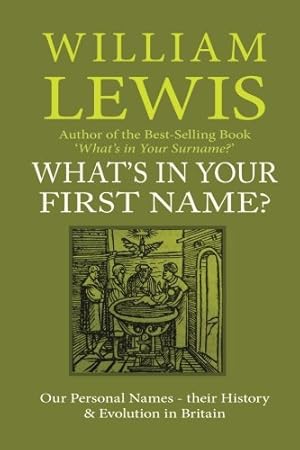 Bild des Verkufers fr What's in Your First Name?: Our Personal Names, their History and Evolution in Britain (History of English Names) zum Verkauf von WeBuyBooks