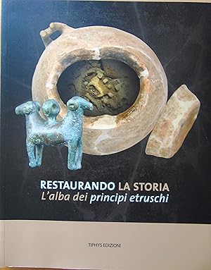 Imagen del vendedor de Restaurando la storia. L'alba dei principi etruschi. a la venta por L'angolo del vecchietto