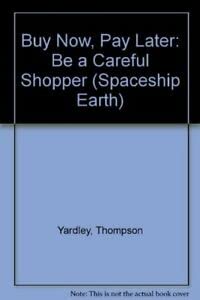 Immagine del venditore per Buy Now, Pay Later: Be a Careful Shopper (Spaceship Earth S.) venduto da WeBuyBooks