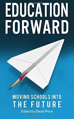 Seller image for Education Forward: Moving Schools into the Future for sale by WeBuyBooks