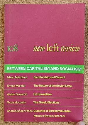 Imagen del vendedor de New Left Review, March-April 1978 No. 108: Between Capitalism and Socialism / 1Istvan Meszaros "Political Power and Dissent in Post-revolutionary Societies" / Ernest Mandel "On the Nature of the Soviet State" / Walter Benjamin "Surrealism: the Last Snapshot of the European Intelligentsia" / Nicos Mouzelis "On the Greek Elections" a la venta por Shore Books