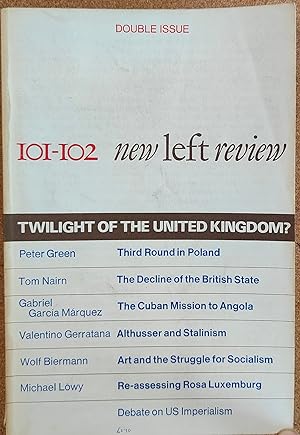 Bild des Verkufers fr New Left Review Number February-April 1977 101-102 Double Issue: Twilight of the United Kingdom / Nairn, "Twilight of the British State." Biermann, "In conversation with Stuart Hood." Green, "The Third Round in Poland." Geratana, "Althusser and Stalinism." Garca Mrquez, "Operation Carlota." Lwy, "Rosa Luxemburg: a re-assessment." Discussion among Szymanski, Petras, Rhoads, "Is US Imperialism Resurgent?" and "Reply to Critics." zum Verkauf von Shore Books