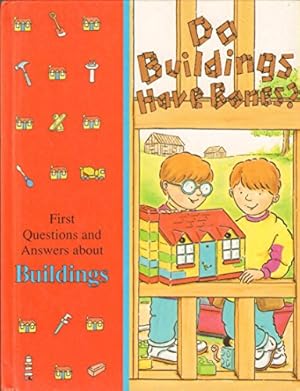 Seller image for Do Buildings Have Bones? (TIME-LIFE LIBRARY OF FIRST QUESTIONS AND ANSWERS) for sale by Reliant Bookstore