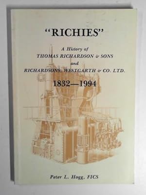 Immagine del venditore per Richies": a history of Thomas Richardson and Sons and Richardsons, Westgarth and Co. Ltd.: 1832-1994 venduto da Cotswold Internet Books