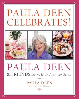 Immagine del venditore per Paula Dean Celebrates! Paula Deen & Friends: Living It Up, Southern Style venduto da Reliant Bookstore