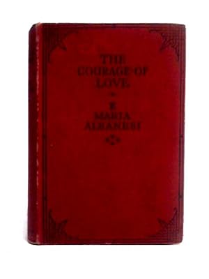 Seller image for The Courage Of Love for sale by World of Rare Books