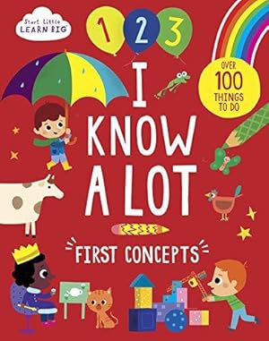 Imagen del vendedor de Start Little Learn Big I Know A Lot: First Concepts a la venta por WeBuyBooks