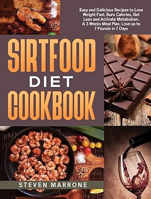 Bild des Verkufers fr Sirtfood Diet Cookbook: Easy and Delicious Recipes to Lose Weight Fast, Burn Calories, Get Lean and Activate Metabolism. A 3 Weeks Meal Plan, Lose up to 7 Pounds in 7 Days zum Verkauf von Redux Books