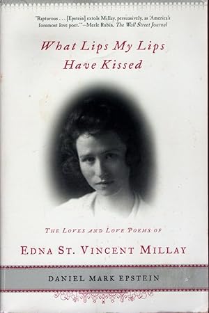 What Lips My Lips Have Kissed: The Loves and Love Poems of Edna St. Vincent Millay