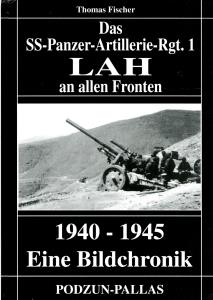 Das SS-Panzer-Artillerie-Regiment 1 LAH an allen Fronten, 1940 - 1945. Eine Bildchronik