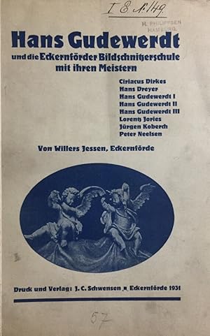 Bild des Verkufers fr Hans Gudewerdt und die Eckernfrder Bildschnitzerschule mit ihren Meistern Ciriacus Dirkes, Hans Dreyer, Hans Gudewerdt I, Hans Gudewerdt II, Hans Gudewerdt III, Lorentz Jories, Jrgen Koberch, Peter Neelsen. zum Verkauf von Antiquariat J. Hnteler