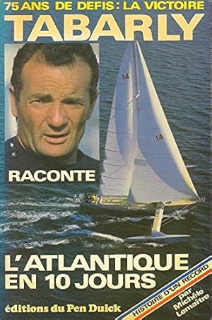 Bild des Verkufers fr Tabarly Raconte L'atlantique En 10 Jours Tabarly Raconte L'atlantique En 10 Jours zum Verkauf von Ammareal