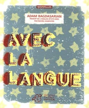 Seller image for Avec la langue et autres traumatismes by Adam Bagdasarian(2007-03-14) for sale by Ammareal