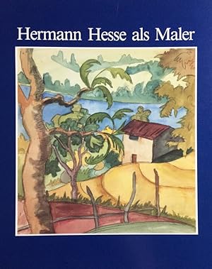 Bild des Verkufers fr Hermann Hesse Als Maler. Aquarella aus dem Tessin. (16. Mai - 30. Juni 1991) zum Verkauf von Antiquariat J. Hnteler