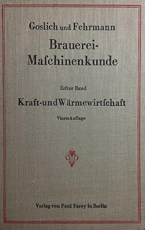 Seller image for Brauerei-Maschinenkunde. Erster Band: Kraft- und Wrmewirtschaft; Zweiter Band: Die Arbeitsmaschinen. for sale by Antiquariat J. Hnteler
