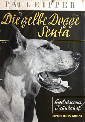 Bild des Verkufers fr Die gelbe Dogge Senta. Geschichte einer Freundschaft. zum Verkauf von Antiquariat J. Hnteler